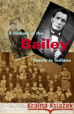 A History of the Bailey Family in Indiana William Chellberg 9780912868042 W.S.Chellberg - książka