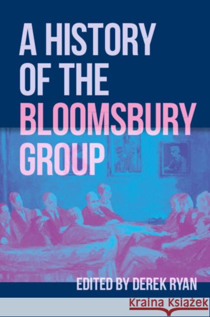 A History of the Bloomsbury Group Derek Ryan 9781009423663 Cambridge University Press - książka