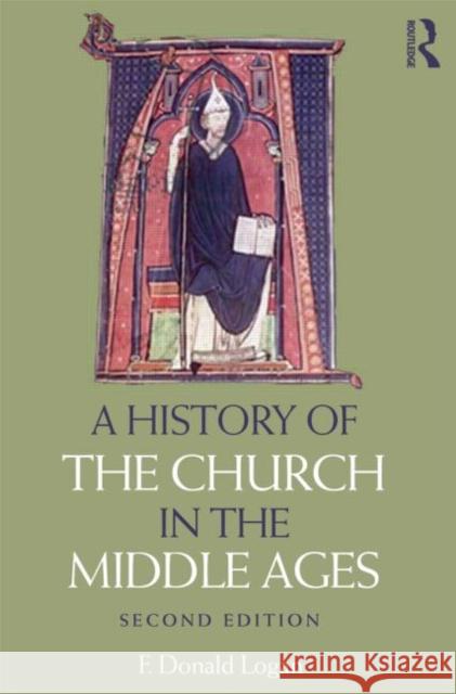 A History of the Church in the Middle Ages F Donald Logan 9780415669948 TAYLOR & FRANCIS - książka