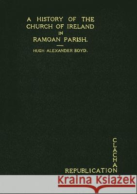 A History of the Church of Ireland in Ramoan Parish Boyd Hug 9781909906624 Clachan Publisher - książka