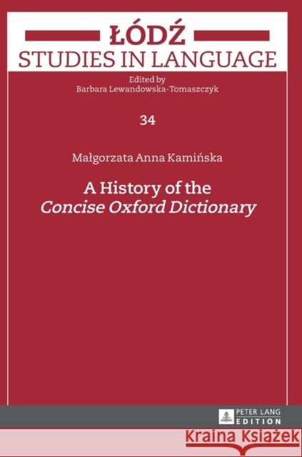 A History of the «Concise Oxford Dictionary» Lewandowska-Tomaszczyk, Barbara 9783631652688 Peter Lang AG - książka