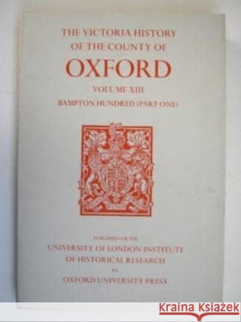 A History of the County of Oxford: Volume XIII: Bampton Hundred (Part One) Alan Crossley 9780197227909 Victoria County History - książka