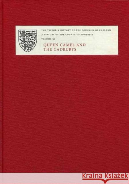 A History of the County of Somerset: XI: Queen Camel and the Cadburys M. C. Siraut 9781904356455 Victoria County History - książka