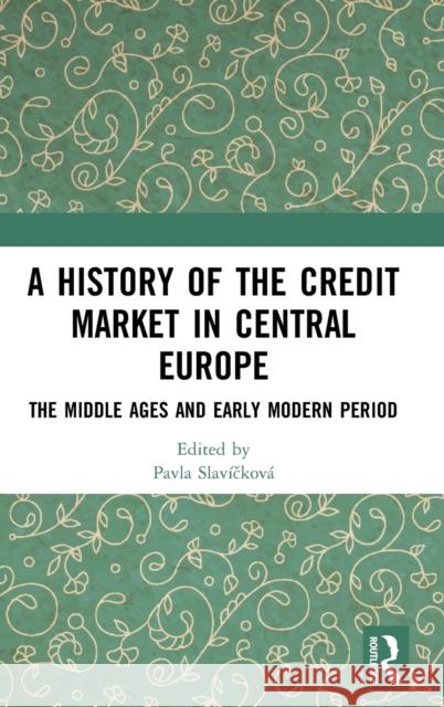 A History of the Credit Market in Central Europe: The Middle Ages and Early Modern Period Slav 9780367404185 Routledge - książka