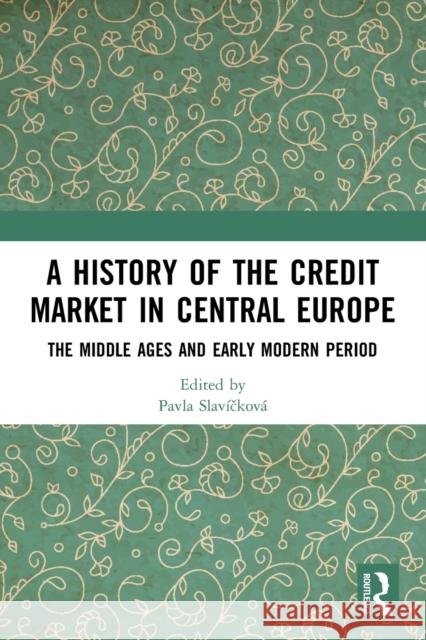 A History of the Credit Market in Central Europe: The Middle Ages and Early Modern Period Slav 9780367544324 Routledge - książka