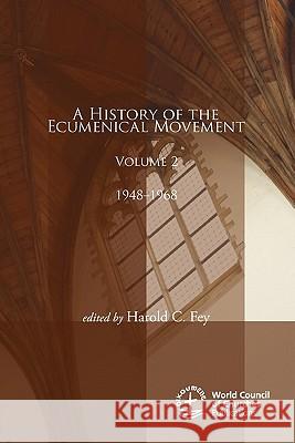 A History of the Ecumenical Movement, Volume 2: 1948-1968 Fey, Harold C. 9781606089101 Wipf & Stock Publishers - książka