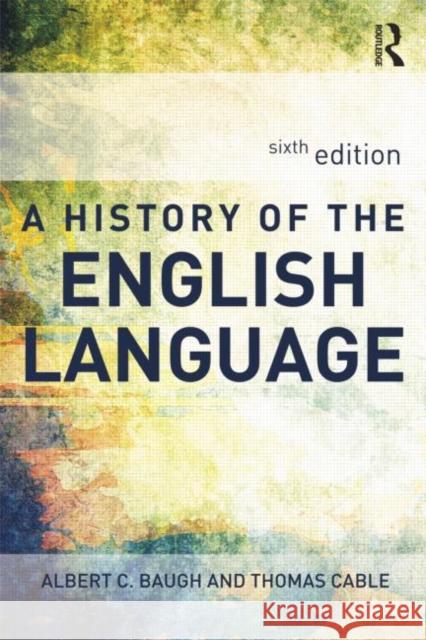 A History of the English Language Albert C. Baugh Thomas Cable  9780415655958 Routledge - książka