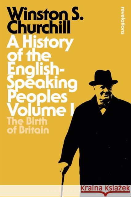 A History of the English-Speaking Peoples, Volume 1: The Birth of Britain Sir Winston S Churchill 9781472585240 Bloomsbury Publishing PLC - książka