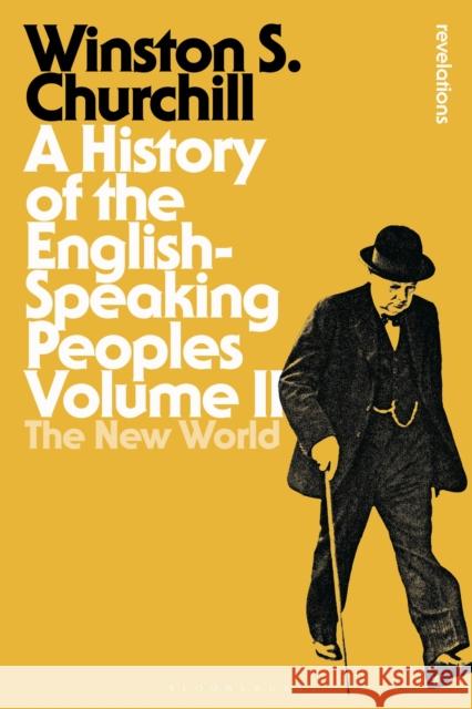 A History of the English-Speaking Peoples, Volume II: The New World Churchill, Sir Winston S. 9781472585493 Bloomsbury Publishing PLC - książka