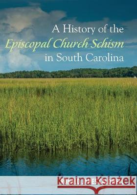 A History of the Episcopal Church Schism in South Carolina Ronald James Caldwell 9781532618857 Wipf & Stock Publishers - książka
