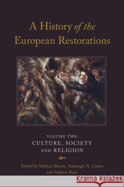 A History of the European Restorations: Culture, Society and Religion Michael Broers Ambrogio a. Caiani 9781350253063 Bloomsbury Academic - książka