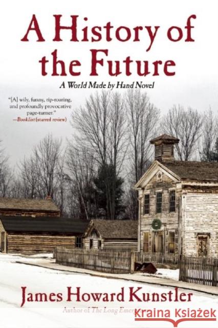 A History of the Future: A World Made by Hand Novel James Howard Kunstler 9780802123725 Grove Press - książka