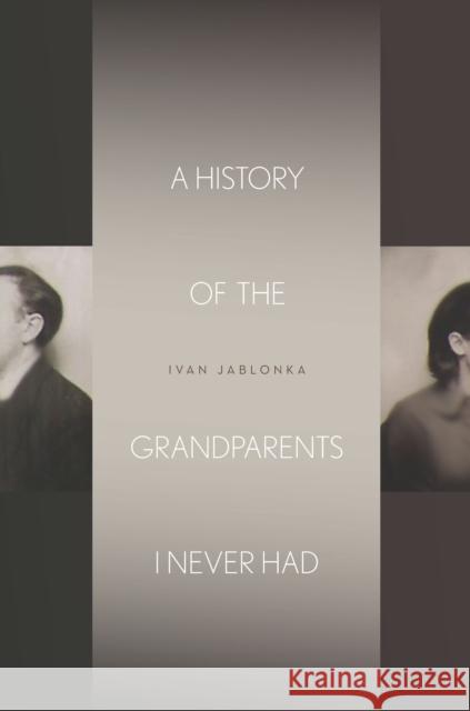 A History of the Grandparents I Never Had Ivan Jablonka 9780804795449 Stanford University Press - książka