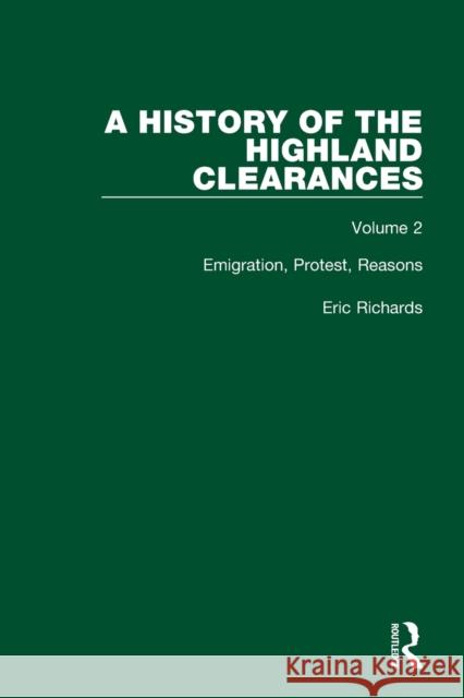 A History of the Highland Clearances: Emigration, Protest, Reasons Eric Richards 9780367514518 Taylor & Francis Ltd - książka