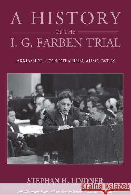 A History of the I.G. Farben Trial: Armament, Exploitation, Auschwitz Stephan H. Lindner 9781836952664 Berghahn Books - książka
