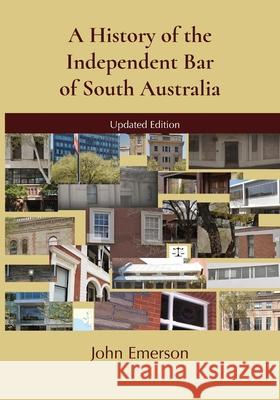 A History of the Independent Bar of South Australia John Emerson 9780645005615 John Emerson Publishing Solutions - książka