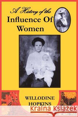 A History of the Influence of Women Willodine Hopkins 9781418436186 Authorhouse - książka