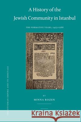 A History of the Jewish Community in Istanbul: The Formative Years, 1453-1566 Minna Rozen 9789004185890 Brill - książka