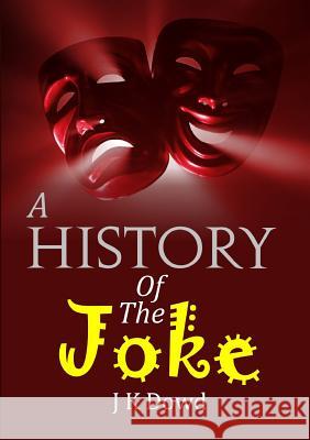 A History Of The Joke J K Dowd 9780244116811 Lulu.com - książka