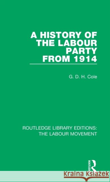 A History of the Labour Party from 1914 G. D. H. Cole 9781138333345 Taylor and Francis - książka