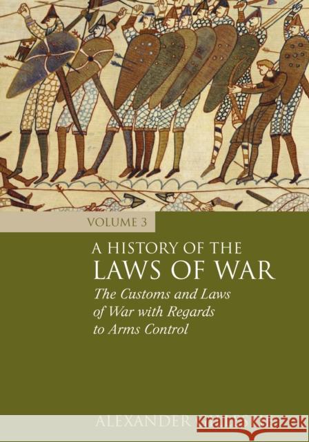 A History of the Laws of War: Volume 3: The Customs and Laws of War with Regards to Arms Control Gillespie, Alexander 9781849462068 Hart Publishing (UK) - książka