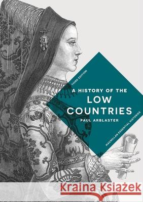 A History of the Low Countries Paul Arblaster 9781137611857 Macmillan International Higher Education (JL) - książka