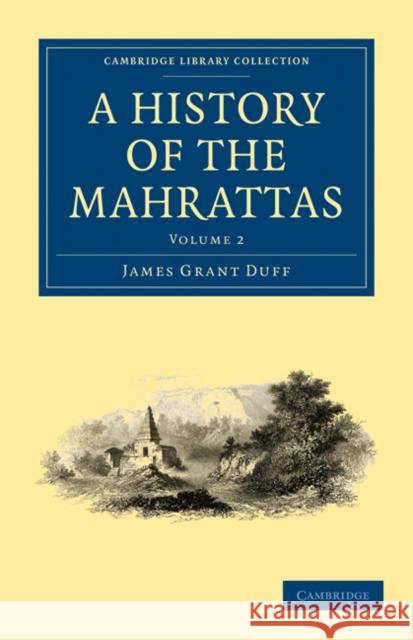 A History of the Mahrattas James Grant Duff 9781108073004 Cambridge University Press - książka