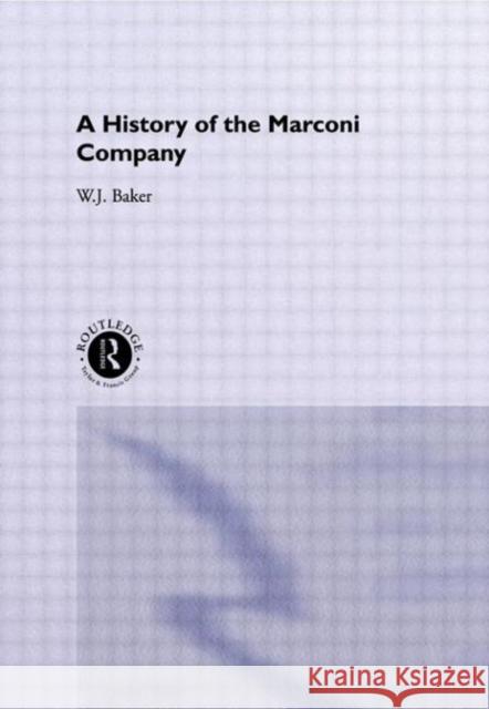 A History of the Marconi Company 1874-1965 W. J. Baker J. Bake 9780415146241 Routledge - książka