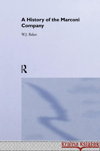 A History of the Marconi Company 1874-1965 W. J. Baker   9781138863934 Routledge - książka