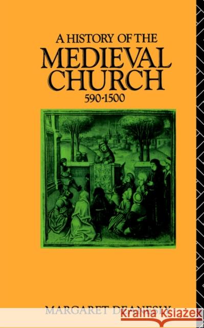 A History of the Medieval Church: 590-1500 Deanesly, Margaret 9780415039598 Routledge - książka