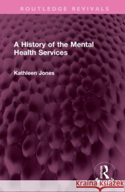 A History of the Mental Health Services Kathleen Jones 9781032518787 Routledge - książka