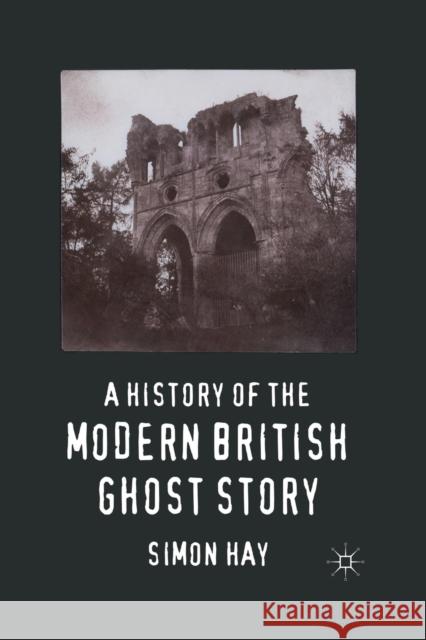 A History of the Modern British Ghost Story S. Hay   9781349326150 Palgrave Macmillan - książka