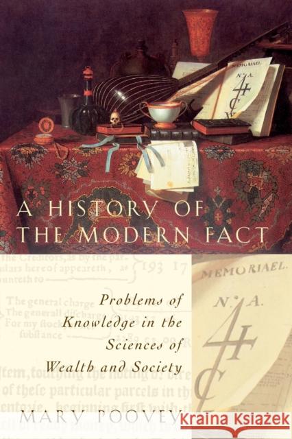 A History of the Modern Fact: Problems of Knowledge in the Sciences of Wealth and Society Poovey, Mary 9780226675268 University of Chicago Press - książka