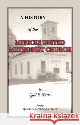 A History of the Myricks United Methodist Church Gail E. Terry 9780788407123 Heritage Books - książka