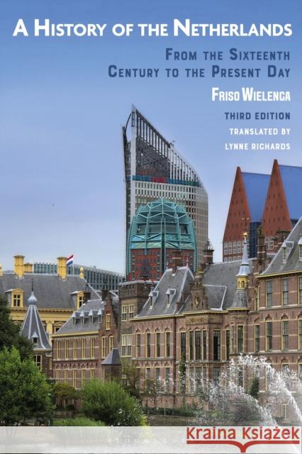 A History of the Netherlands: From the Sixteenth Century to the Present Day Friso (Westphalian Wilhelms-University, Germany) Wielenga 9781350379596 Bloomsbury Publishing PLC - książka