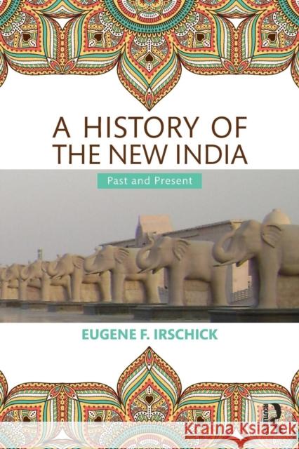 A History of the New India: Past and Present Irschick, Eugene F. 9780415435796 Taylor & Francis - książka