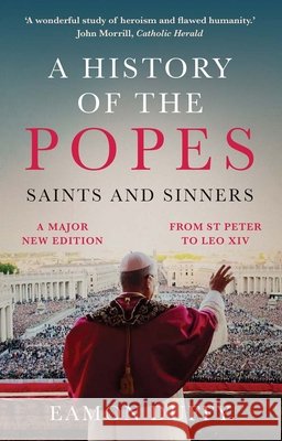 A History of the Popes: Saints and Sinners Eamon Duffy 9780300303698 Yale University Press - książka