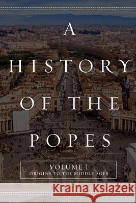 A History of the Popes: Volume I: Origins to the Middle Ages Wyatt North 9781517483647 Createspace - książka