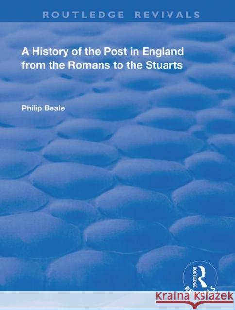 A History of the Post in England from the Romans to the Stuarts Philip Beale 9780367136376 Taylor and Francis - książka