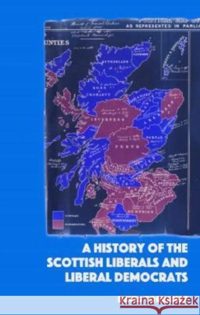 A History of the Scottish Liberals and Liberal Democrats TORRANCE  DAVID 9781399506397 EDINBURGH UNIVERSITY PRESS - książka