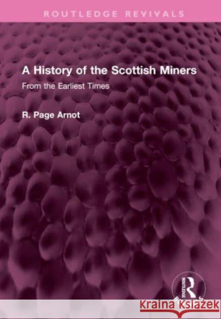 A History of the Scottish Miners: From the Earliest Times Robert Page Arnot 9781032514581 Routledge - książka