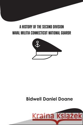 A History of the Second Division Naval Militia Connecticut National Guard Bidwell Doane Daniel 9789354781933 Zinc Read - książka