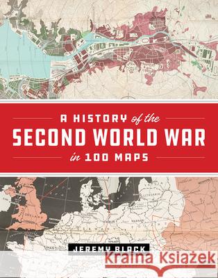 A History of the Second World War in 100 Maps Jeremy Black 9780226755243 University of Chicago Press - książka