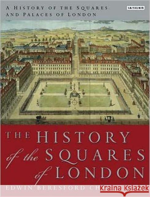 A History of the Squares and Palaces of London Beresford Edwin Chancellor 9781848854956 I. B. Tauris & Company - książka