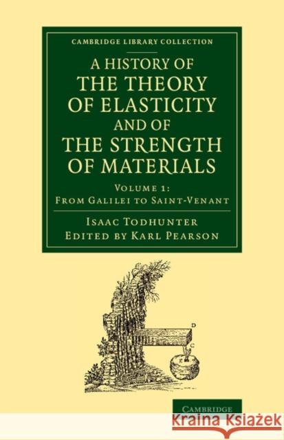A History of the Theory of Elasticity and of the Strength of Materials: From Galilei to the Present Time Todhunter, Isaac 9781108070423 Cambridge University Press - książka