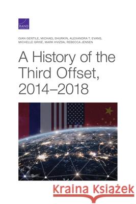 A History of the Third Offset, 2014-2018 Gian Gentile Michael Shurkin Alexandra T. Evans 9781977406262 RAND Corporation - książka