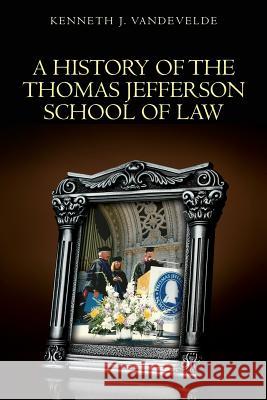 A History of the Thomas Jefferson School of Law Kenneth J. Vandevelde 9780615658773 California Press - książka