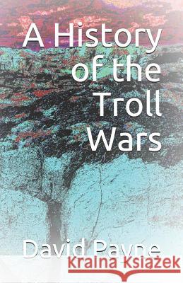 A History of the Troll Wars David Payne 9781790806072 Independently Published - książka