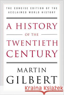 A History of the Twentieth Century: The Concise Edition of the Acclaimed World History Martin Gilbert 9780060505943 Harper Perennial - książka