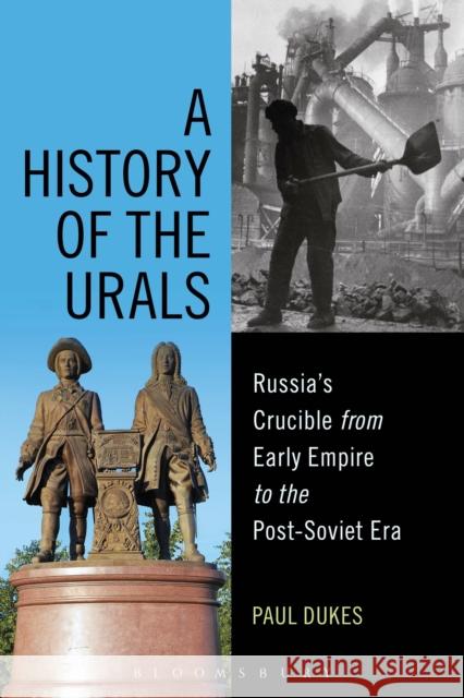 A History of the Urals: Russia's Crucible from Early Empire to the Post-Soviet Era Dukes, Paul 9781472573780 Bloomsbury Academic - książka